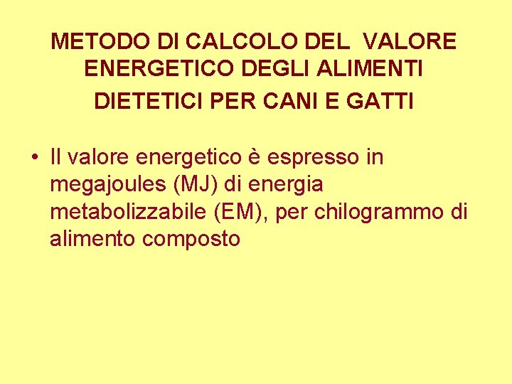 METODO DI CALCOLO DEL VALORE ENERGETICO DEGLI ALIMENTI DIETETICI PER CANI E GATTI •