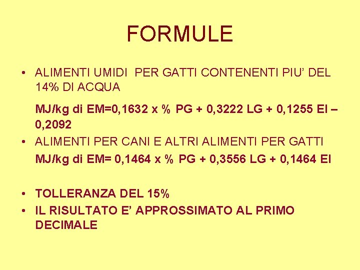FORMULE • ALIMENTI UMIDI PER GATTI CONTENENTI PIU’ DEL 14% DI ACQUA MJ/kg di
