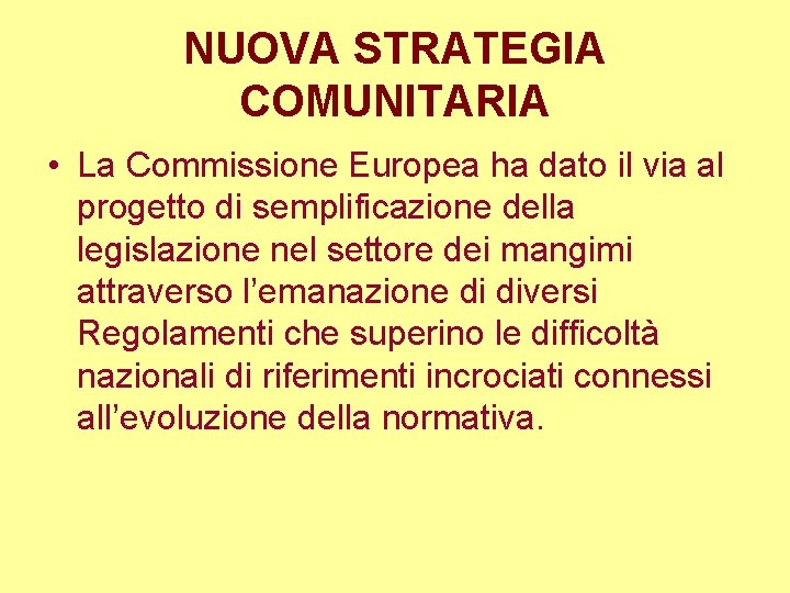 NUOVA STRATEGIA COMUNITARIA • La Commissione Europea ha dato il via al progetto di