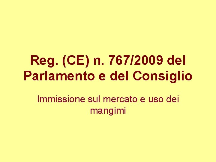 Reg. (CE) n. 767/2009 del Parlamento e del Consiglio Immissione sul mercato e uso