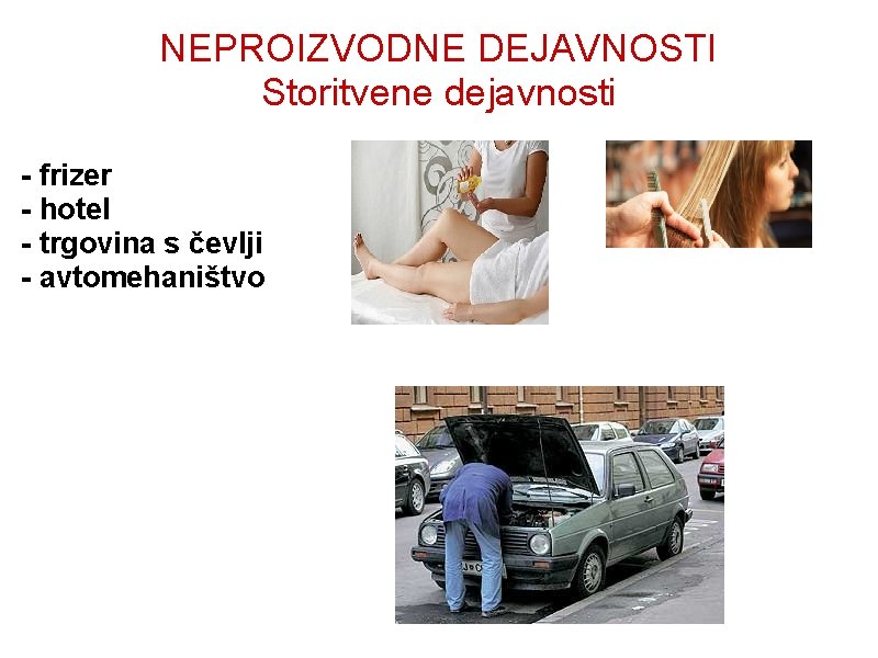 NEPROIZVODNE DEJAVNOSTI Storitvene dejavnosti - frizer - hotel - trgovina s čevlji - avtomehaništvo