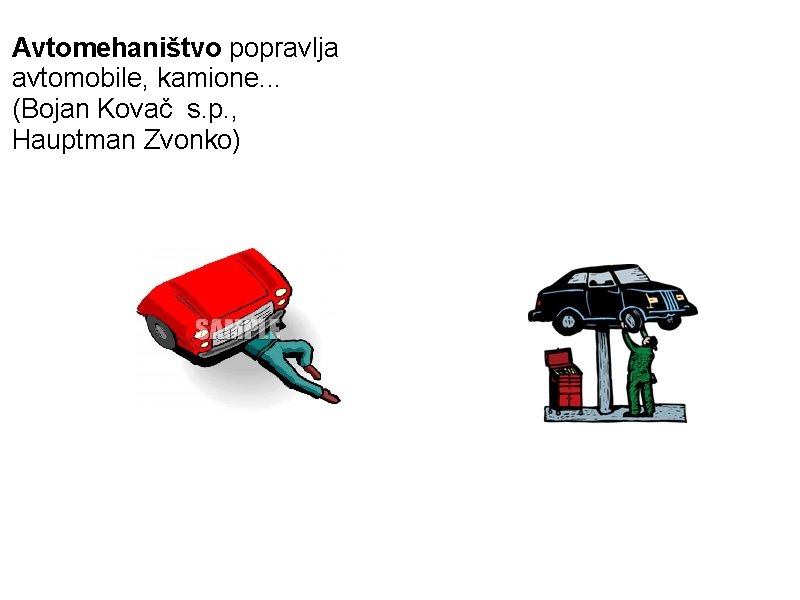 Avtomehaništvo popravlja avtomobile, kamione. . . (Bojan Kovač s. p. , Hauptman Zvonko) 