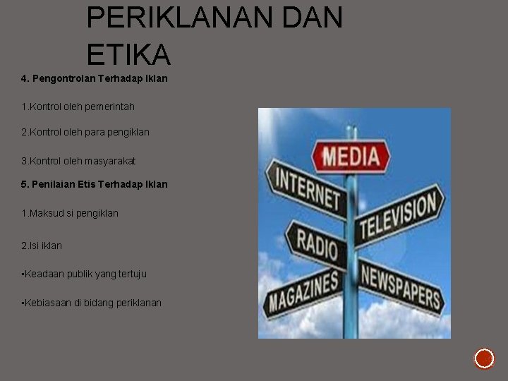 PERIKLANAN DAN ETIKA 4. Pengontrolan Terhadap Iklan 1. Kontrol oleh pemerintah 2. Kontrol oleh