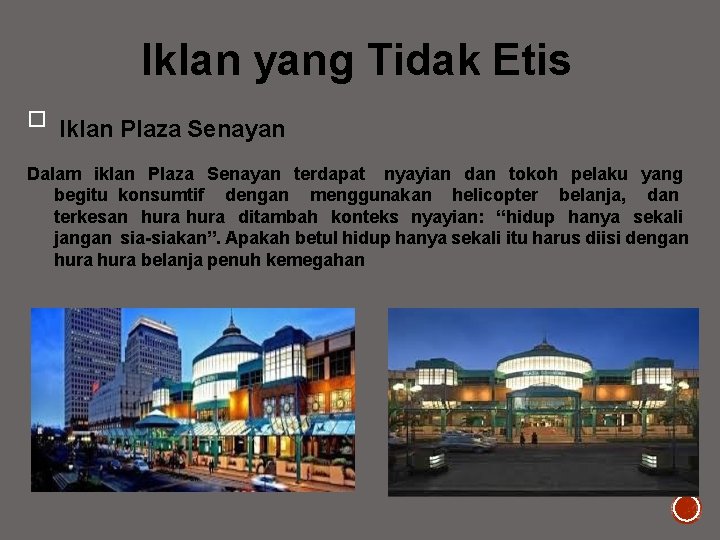 Iklan yang Tidak Etis � Iklan Plaza Senayan Dalam iklan Plaza Senayan terdapat nyayian