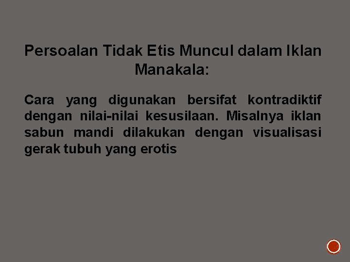 Persoalan Tidak Etis Muncul dalam Iklan Manakala: Cara yang digunakan bersifat kontradiktif dengan nilai-nilai