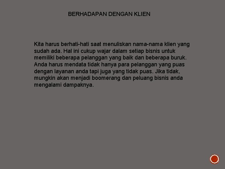 BERHADAPAN DENGAN KLIEN Kita harus berhati-hati saat menuliskan nama-nama klien yang sudah ada. Hal