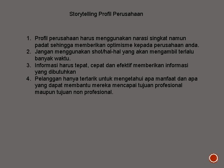 Storytelling Profil Perusahaan 1. Profil perusahaan harus menggunakan narasi singkat namun padat sehingga memberikan