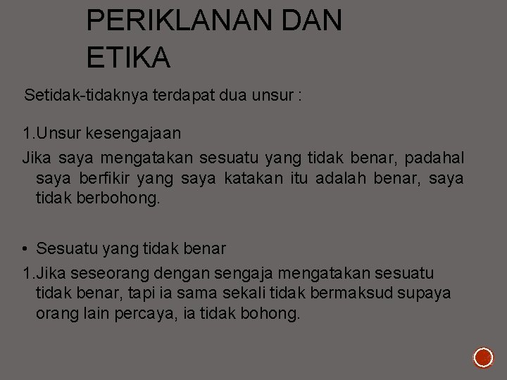 PERIKLANAN DAN ETIKA Setidak-tidaknya terdapat dua unsur : 1. Unsur kesengajaan Jika saya mengatakan