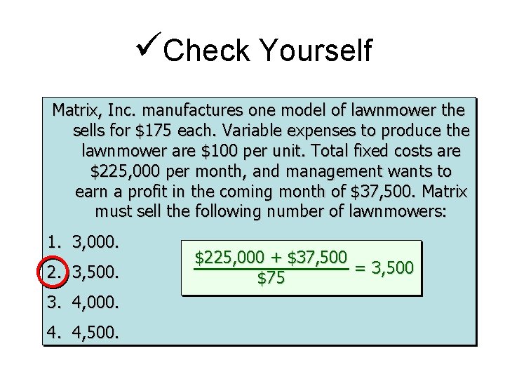  Check Yourself Matrix, Inc. manufactures one model of lawnmower the sells for $175