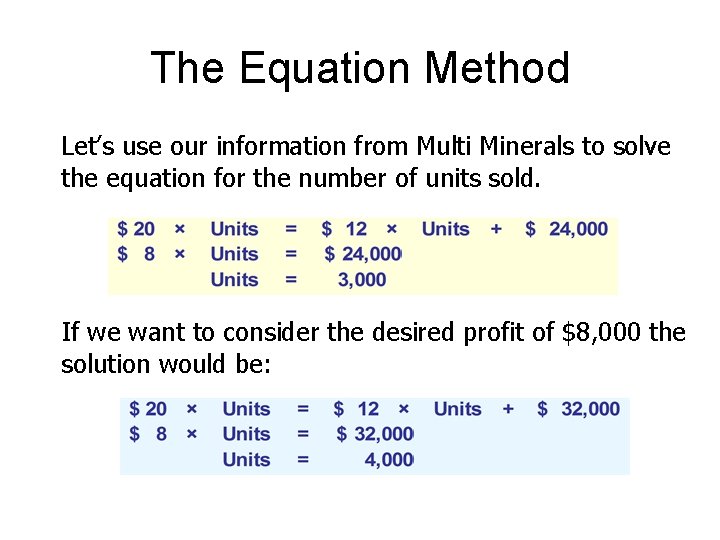 The Equation Method Let’s use our information from Multi Minerals to solve the equation