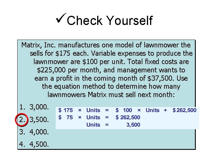  Check Yourself Matrix, Inc. manufactures one model of lawnmower the sells for $175