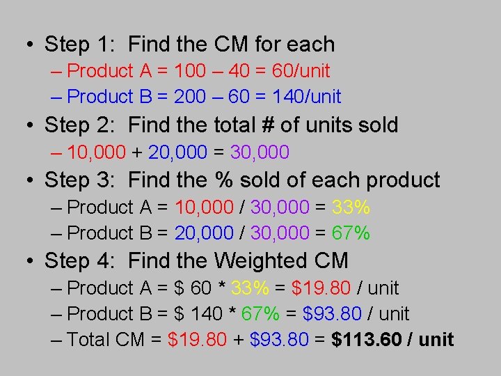  • Step 1: Find the CM for each – Product A = 100