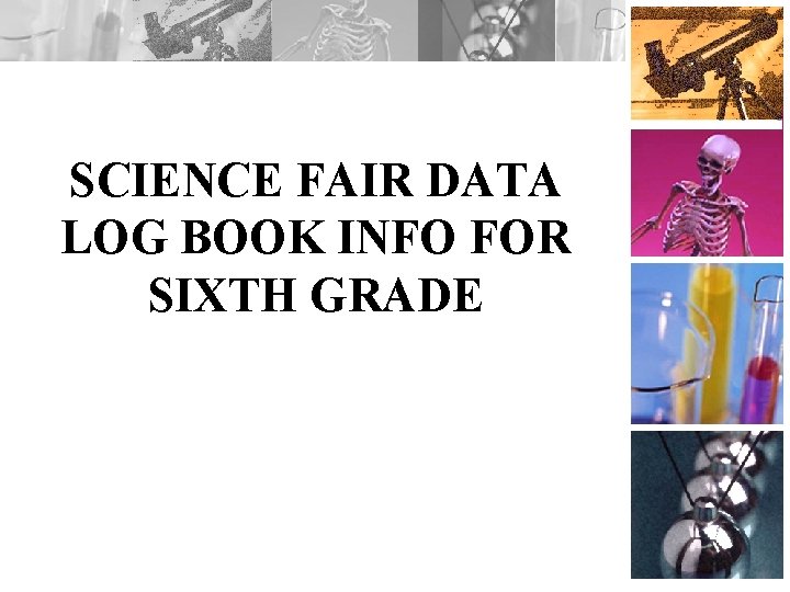 SCIENCE FAIR DATA LOG BOOK INFO FOR SIXTH GRADE 