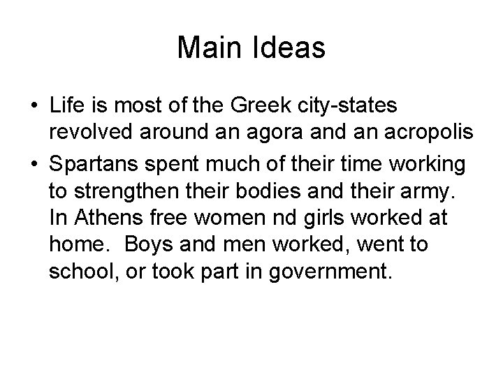 Main Ideas • Life is most of the Greek city-states revolved around an agora