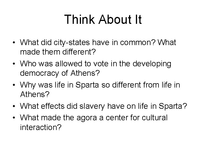 Think About It • What did city-states have in common? What made them different?