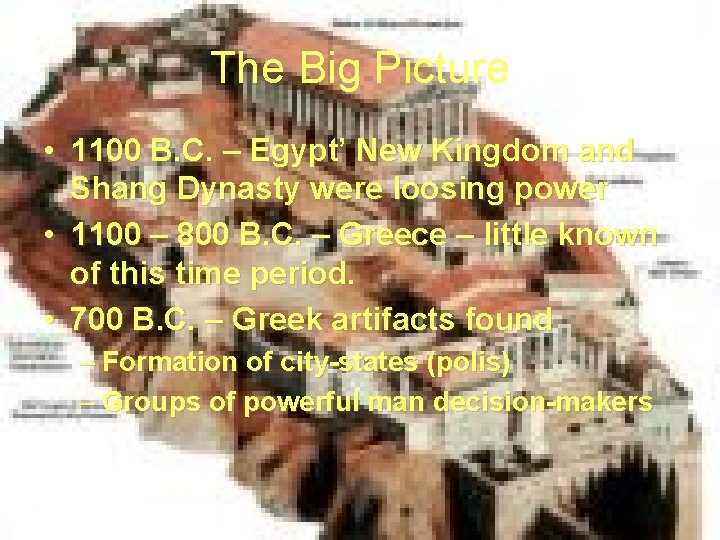 The Big Picture • 1100 B. C. – Egypt’ New Kingdom and Shang Dynasty