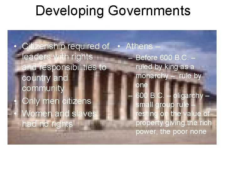 Developing Governments • Citizenship required of • Athens – leaders with rights – Before