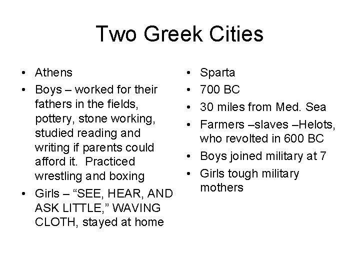 Two Greek Cities • Athens • Boys – worked for their fathers in the