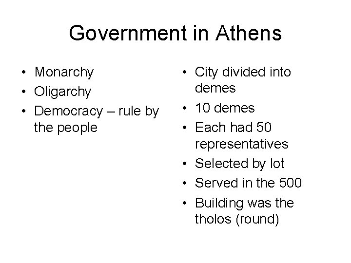 Government in Athens • Monarchy • Oligarchy • Democracy – rule by the people