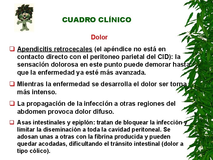 CUADRO CLÍNICO Dolor q Apendicitis retrocecales (el apéndice no está en contacto directo con CUADRO CLÍNICO Dolor q Apendicitis retrocecales (el apéndice no está en contacto directo con