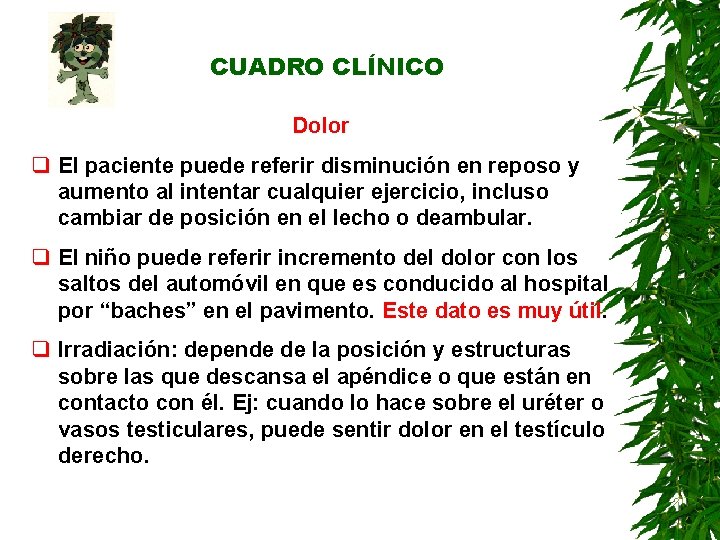 CUADRO CLÍNICO Dolor q El paciente puede referir disminución en reposo y aumento al CUADRO CLÍNICO Dolor q El paciente puede referir disminución en reposo y aumento al