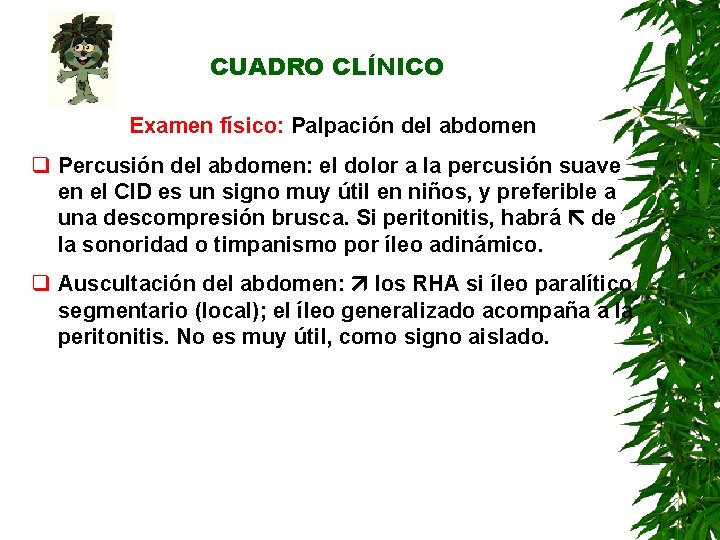 CUADRO CLÍNICO Examen físico: Palpación del abdomen q Percusión del abdomen: el dolor a CUADRO CLÍNICO Examen físico: Palpación del abdomen q Percusión del abdomen: el dolor a