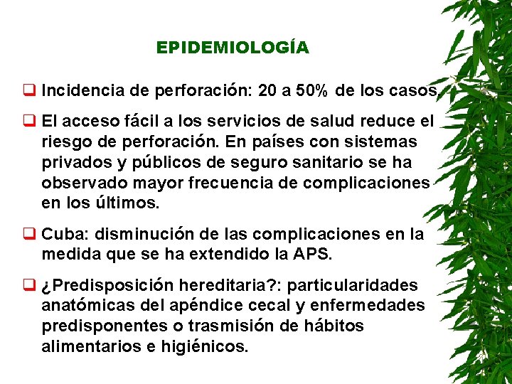 EPIDEMIOLOGÍA q Incidencia de perforación: 20 a 50% de los casos. q El acceso EPIDEMIOLOGÍA q Incidencia de perforación: 20 a 50% de los casos. q El acceso