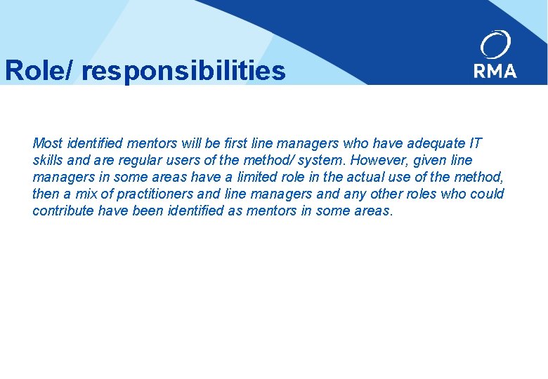 Role/ responsibilities Most identified mentors will be first line managers who have adequate IT