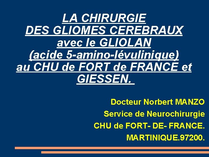 LA CHIRURGIE DES GLIOMES CEREBRAUX avec le GLIOLAN (acide 5 -amino-lévulinique) au CHU de