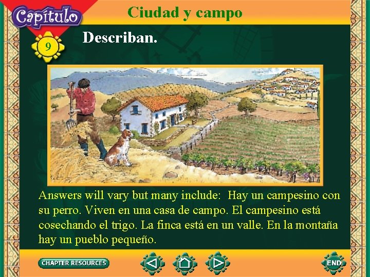 Ciudad y campo 9 Describan. Answers will vary but many include: Hay un campesino