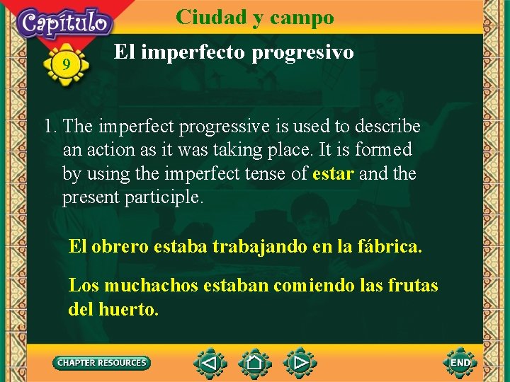 Ciudad y campo 9 El imperfecto progresivo 1. The imperfect progressive is used to