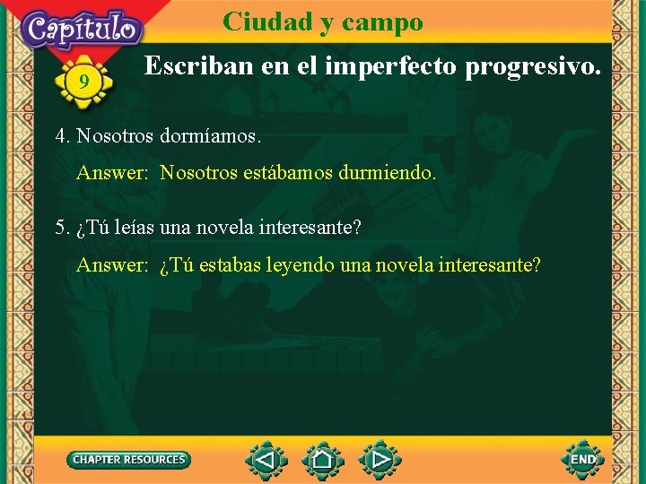 Ciudad y campo 9 Escriban en el imperfecto progresivo. 4. Nosotros dormíamos. Answer: Nosotros