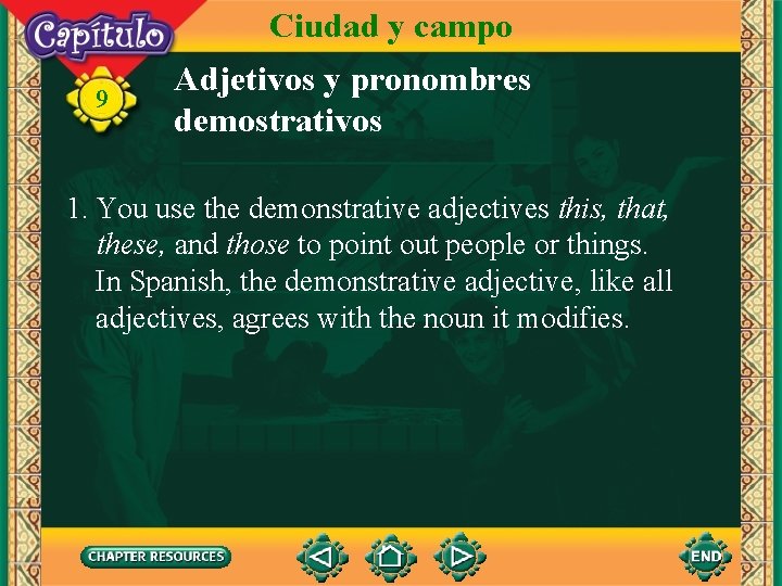 Ciudad y campo 9 Adjetivos y pronombres demostrativos 1. You use the demonstrative adjectives