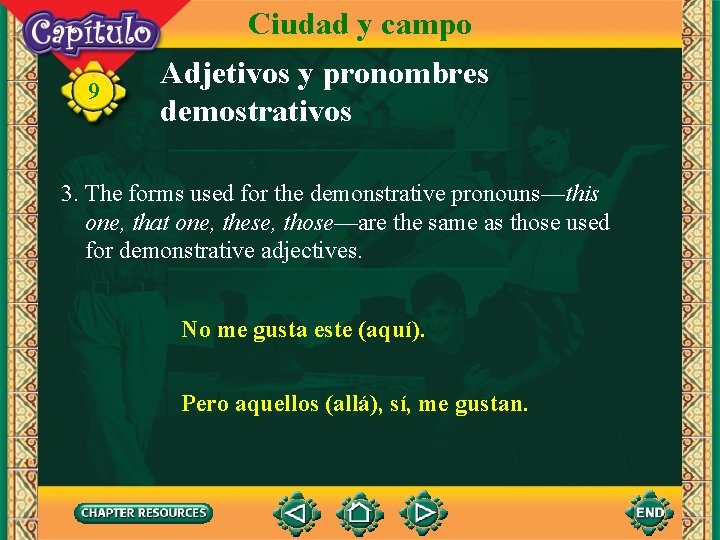 Ciudad y campo 9 Adjetivos y pronombres demostrativos 3. The forms used for the