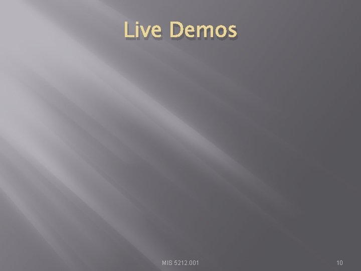 Live Demos MIS 5212. 001 10 