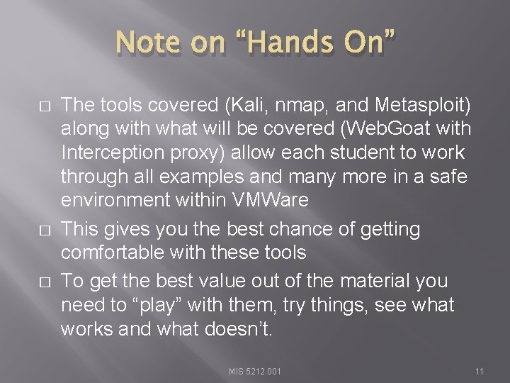 Note on “Hands On” � � � The tools covered (Kali, nmap, and Metasploit)