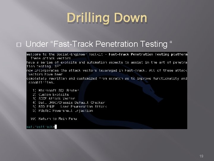 Drilling Down � Under “Fast-Track Penetration Testing “ 19 