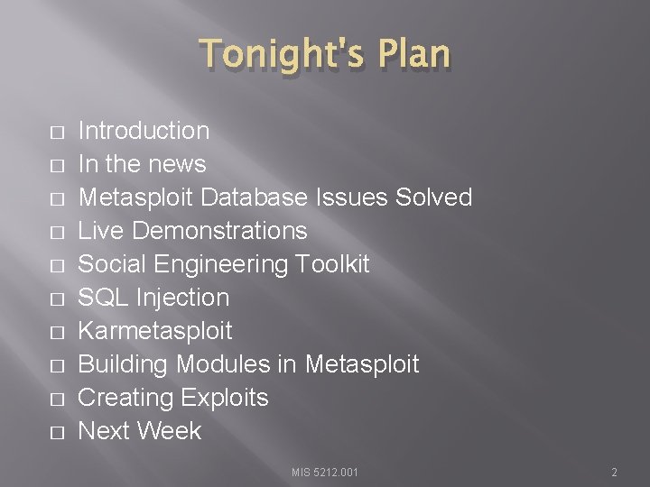 Tonight's Plan � � � � � Introduction In the news Metasploit Database Issues