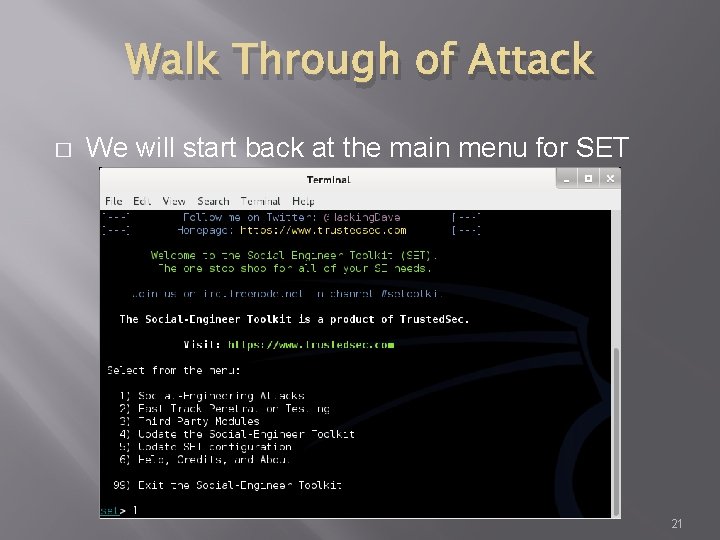 Walk Through of Attack � We will start back at the main menu for