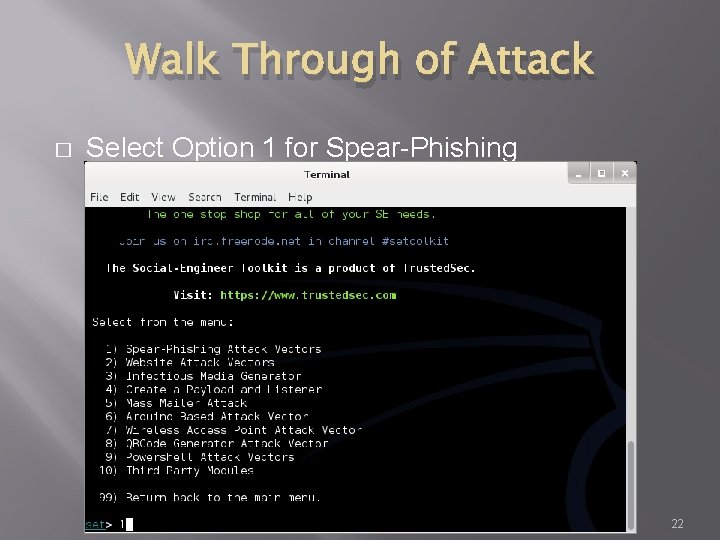 Walk Through of Attack � Select Option 1 for Spear-Phishing 22 