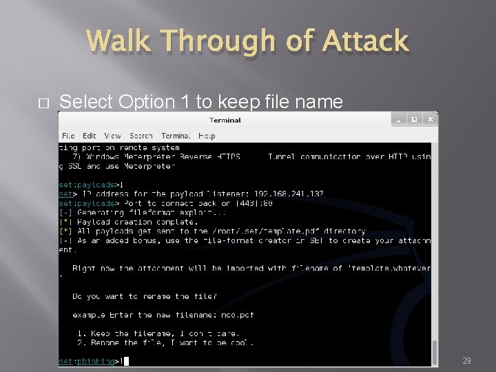 Walk Through of Attack � Select Option 1 to keep file name 29 