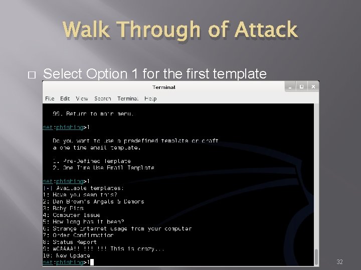 Walk Through of Attack � Select Option 1 for the first template 32 