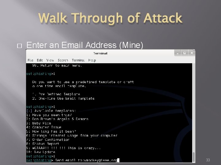 Walk Through of Attack � Enter an Email Address (Mine) 33 