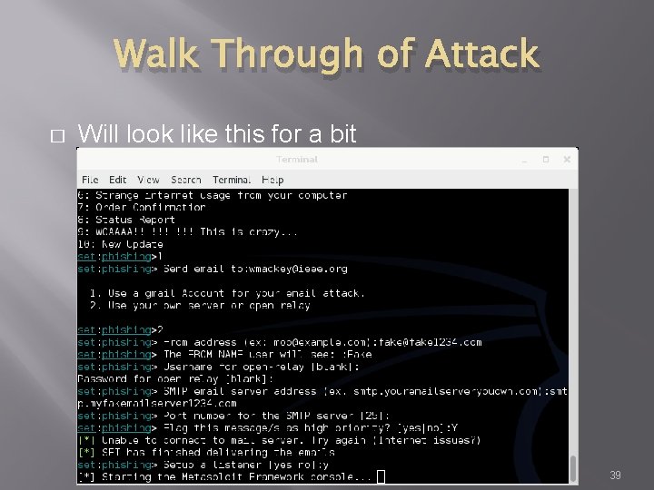 Walk Through of Attack � Will look like this for a bit 39 