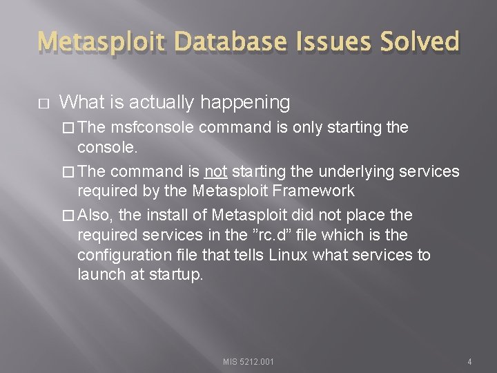 Metasploit Database Issues Solved � What is actually happening � The msfconsole command is