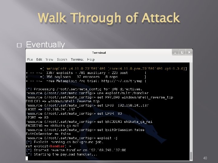 Walk Through of Attack � Eventually 40 