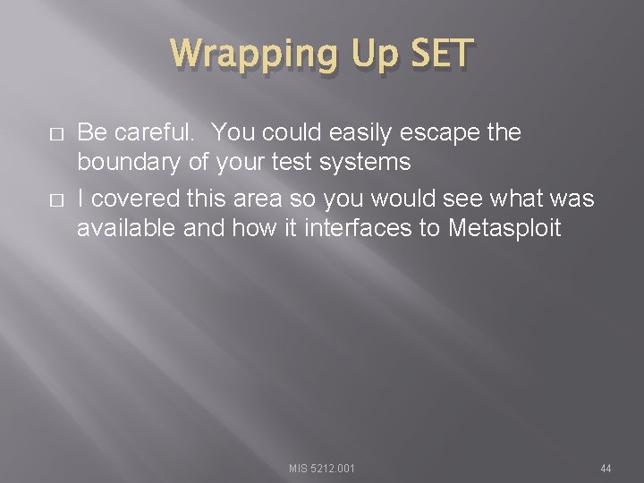 Wrapping Up SET � � Be careful. You could easily escape the boundary of