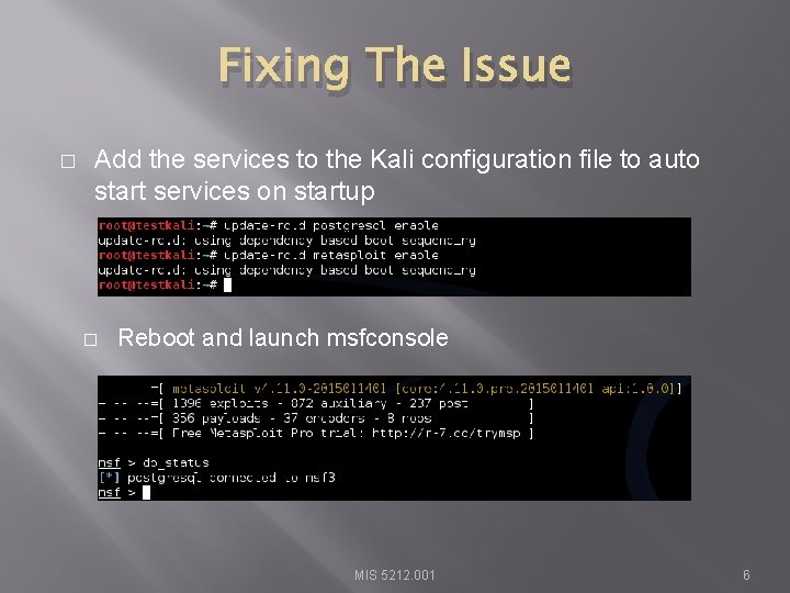 Fixing The Issue � Add the services to the Kali configuration file to auto