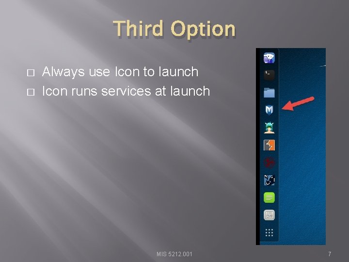 Third Option � � Always use Icon to launch Icon runs services at launch