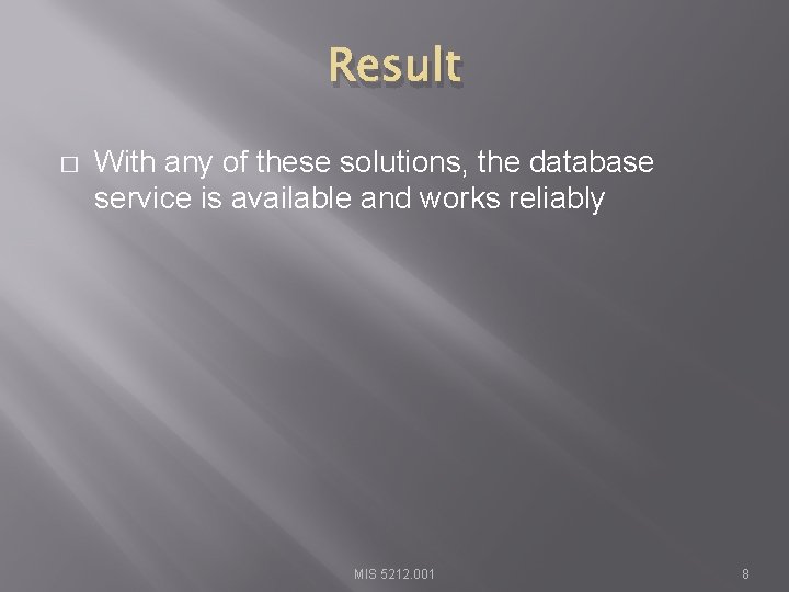 Result � With any of these solutions, the database service is available and works